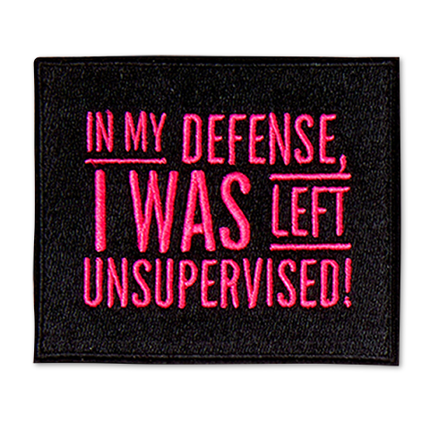 In My Defense I Was Left Unsupervised. In My Defense I Was Left Unsupervised.