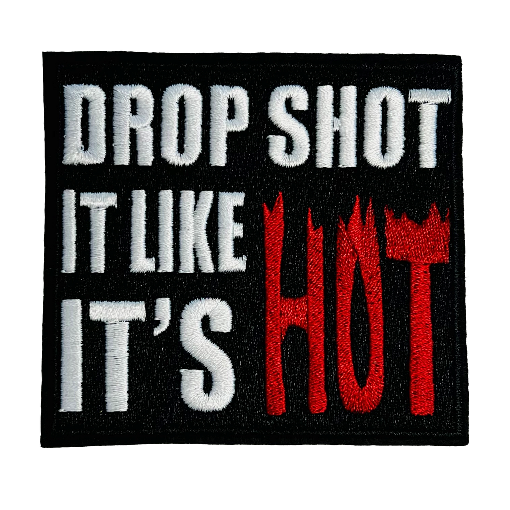 Drop shot it like it's hot